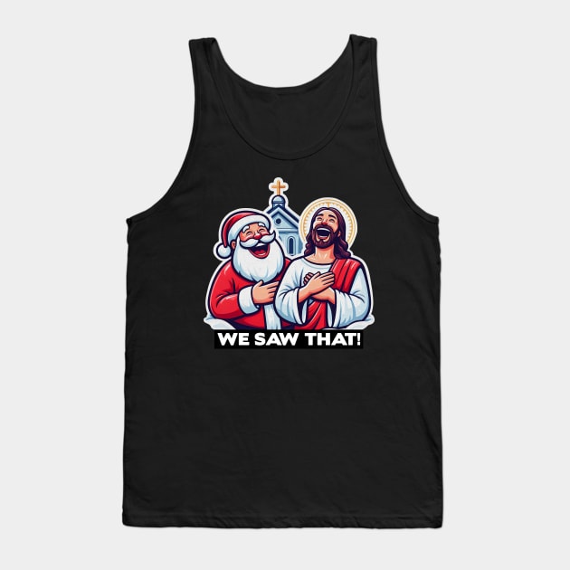 WE SAW THAT meme Jesus Santa Claus Church Christmas Joy Tank Top by Plushism